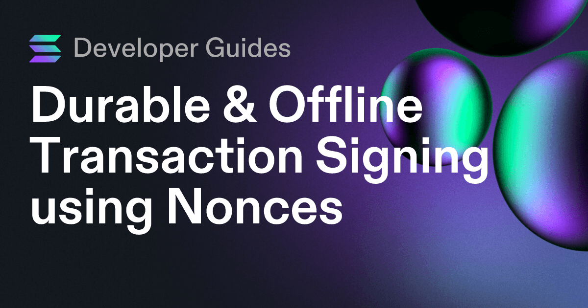 Durable & Offline Transaction Signing using Nonces